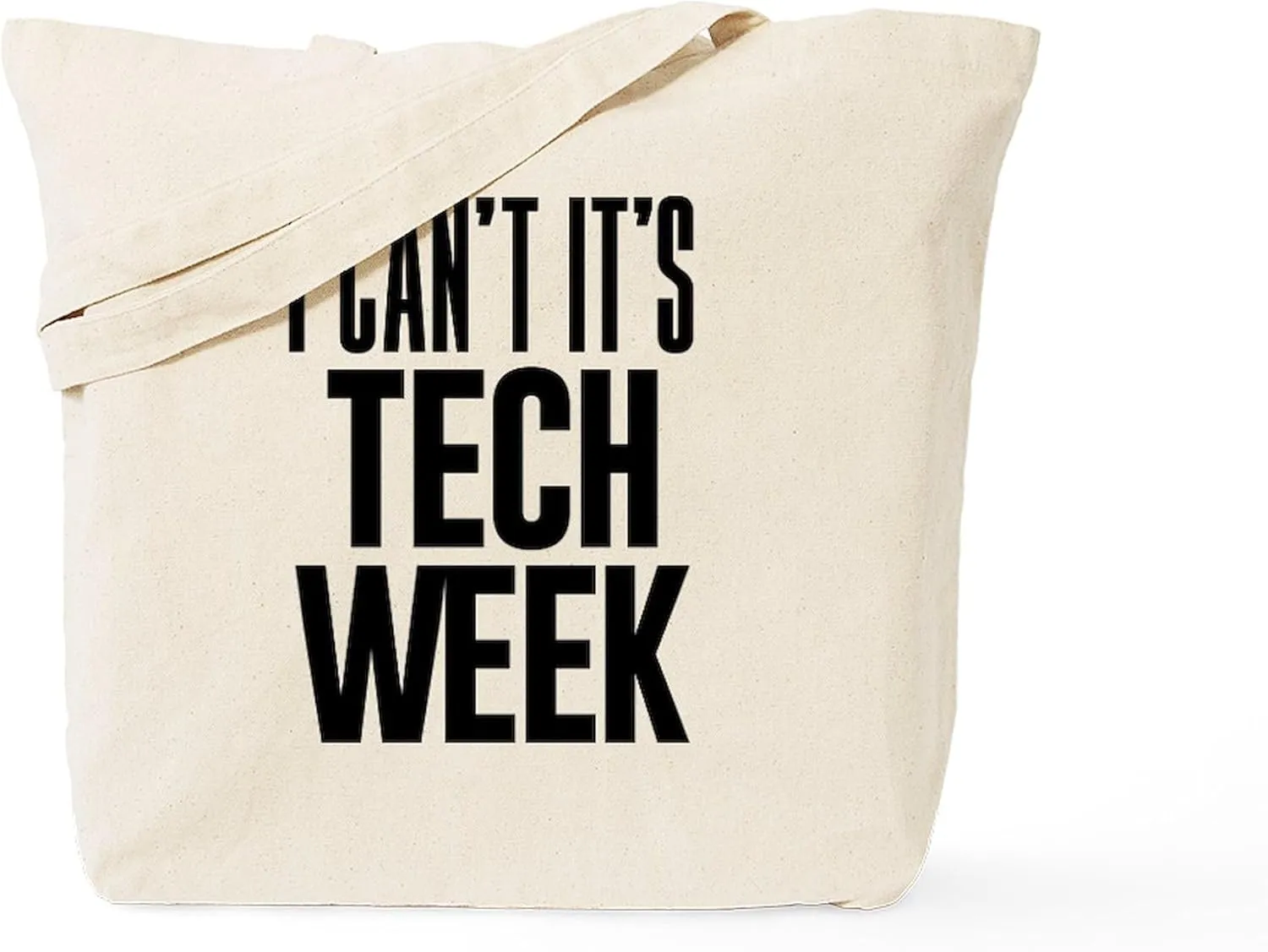 CafePress I Can't It's Tech Week Tote Bag Reusable Natural Beige Canvas Shopping Bag